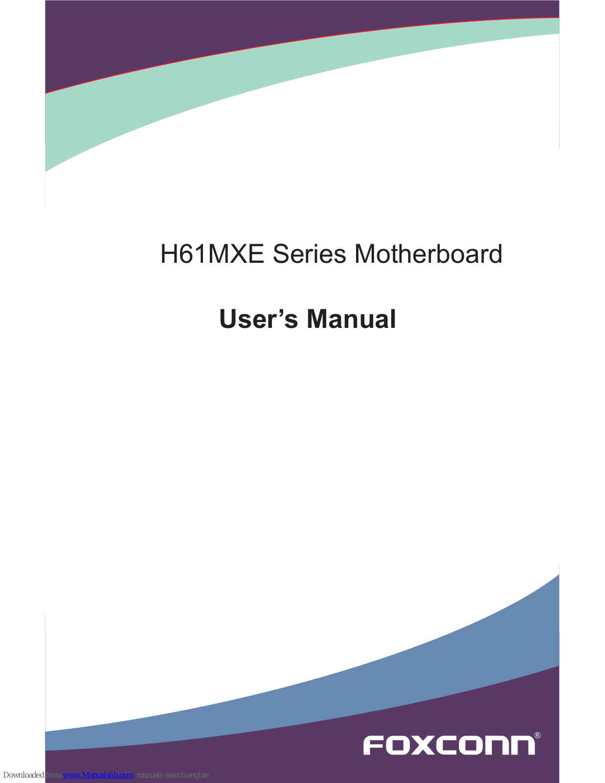 Foxconn H61MXE Series, H61MXE-K, H61MXE-S, H61MXE-V User Manual