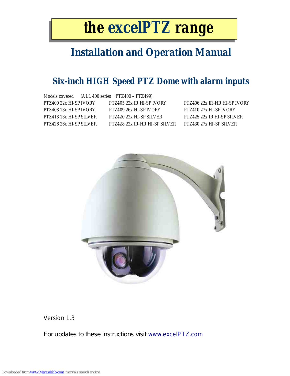 excelPTZ PTZ409 26x HI-SP IVORY, PTZ405 22x IR HI-SP IVORY, PTZ406 22x IR-HR HI-SP IVORY, PTZ408 18x HI-SP IVORY, PTZ410 27x HI-SP IVORY Installation And Operation Manual