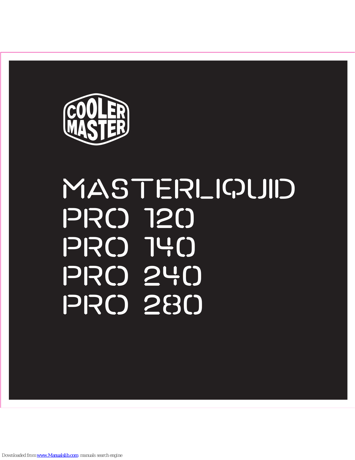 Cooler Master MasterLiquid Pro 120, MasterLiquid Pro 140, MasterLiquid Pro 240, MasterLiquid Pro 280 Installation Manual