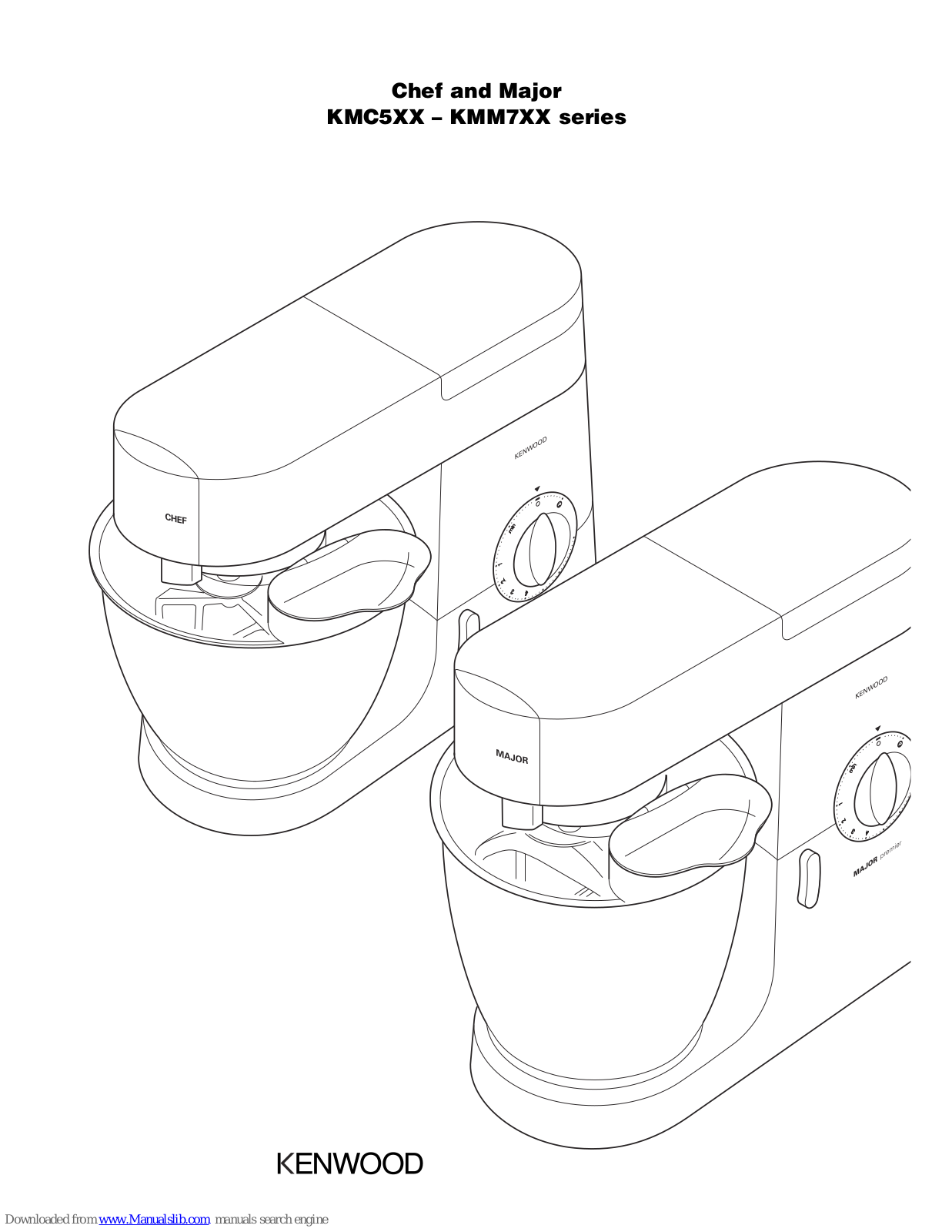 Kenwood Chef and Major KMC5XX series, Chef and Major KMC7XX series, Major KMM7XX series, KMC500–KMM700 Instructions Manual