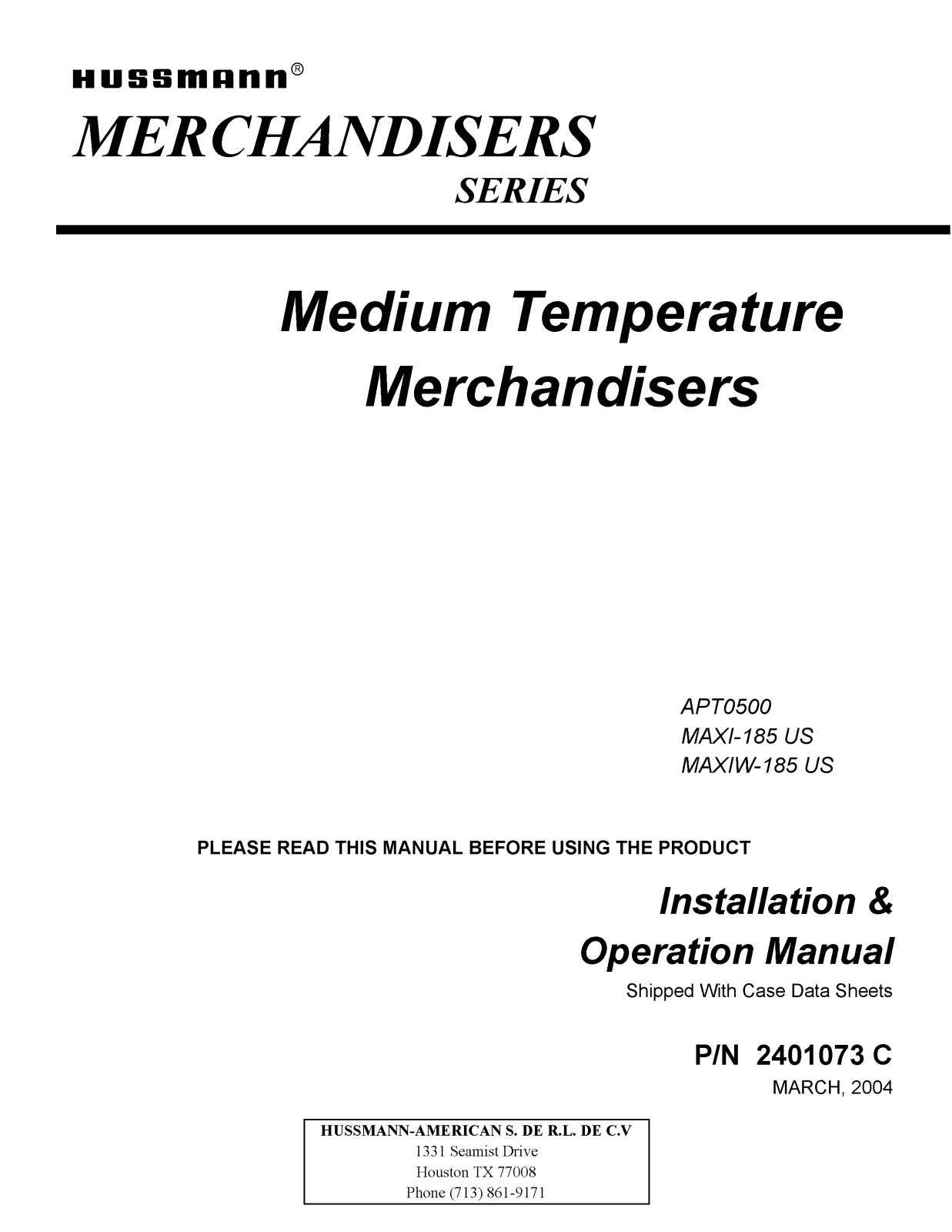 Hussmann APT0500, MAXI-185 US, MAXIW-185 US Installation & Operation Manual