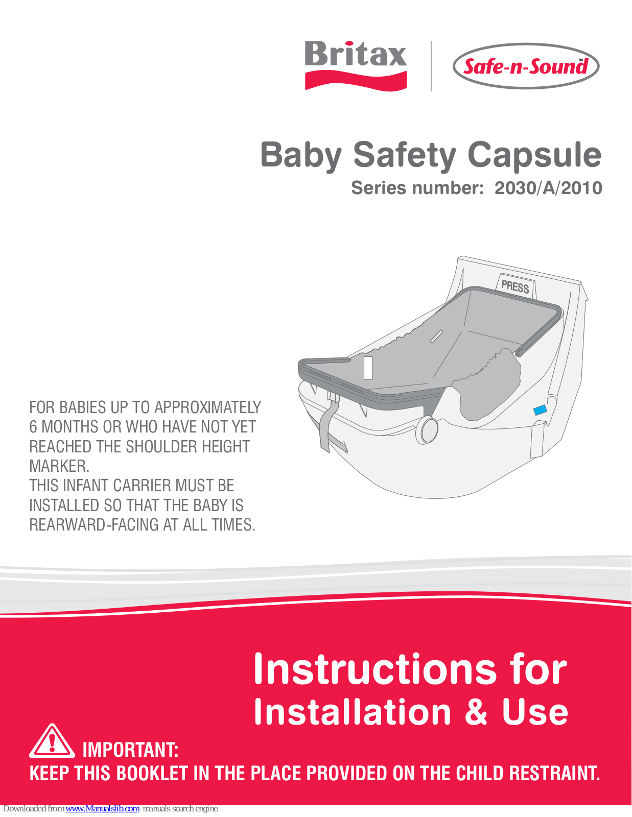 Britax Baby Safety Capsule, Safe-n-Sound Baby Safety Capsule, Safe-n-Sound 2030/A/2010 Series Instructions For Installation & Use