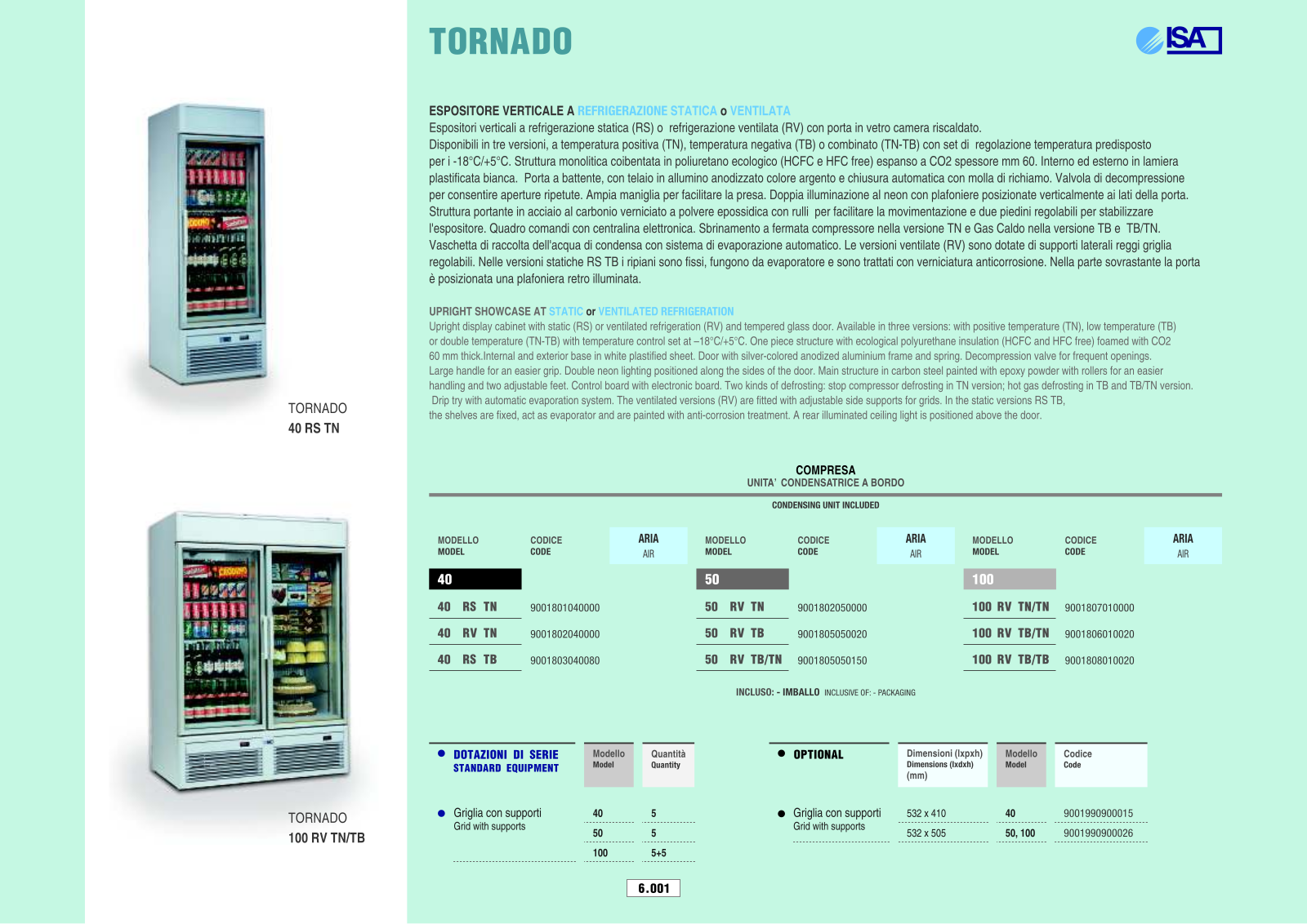 ISA TORNADO 40 RS TN, TORNADO 40 RV TN, TORNADO 40 RS TB, TORNADO 50 RV TN, TORNADO 50 RV TB Technical characteristics