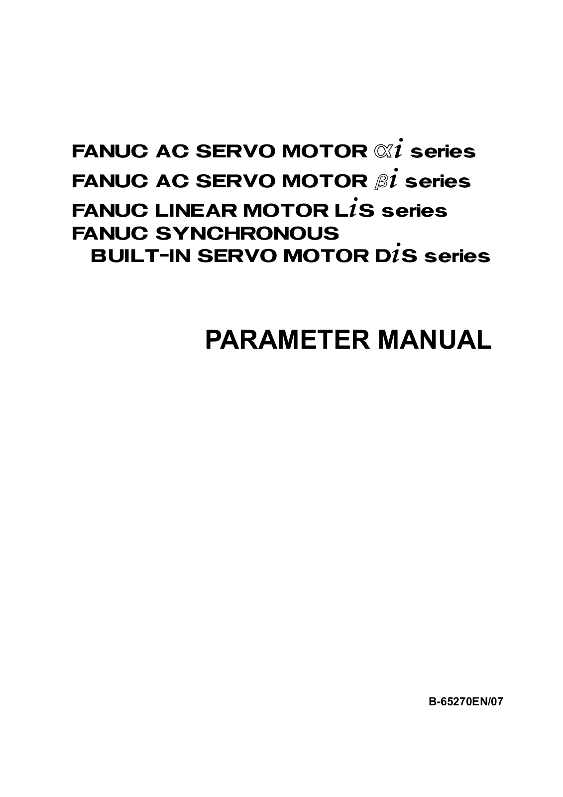 Fanuc AC SERVO Motor βi, BUILT-IN SPINDLE MOTOR Dis, LINEAR MOTOR LiS, SYNCHRONOUS, AC SERVO Motor αi PARAMETER Manual