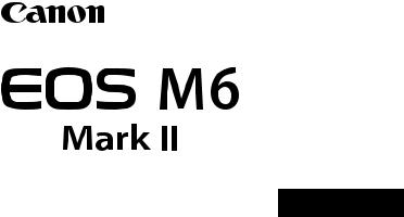 Canon EOS M6 Mark II User Manual