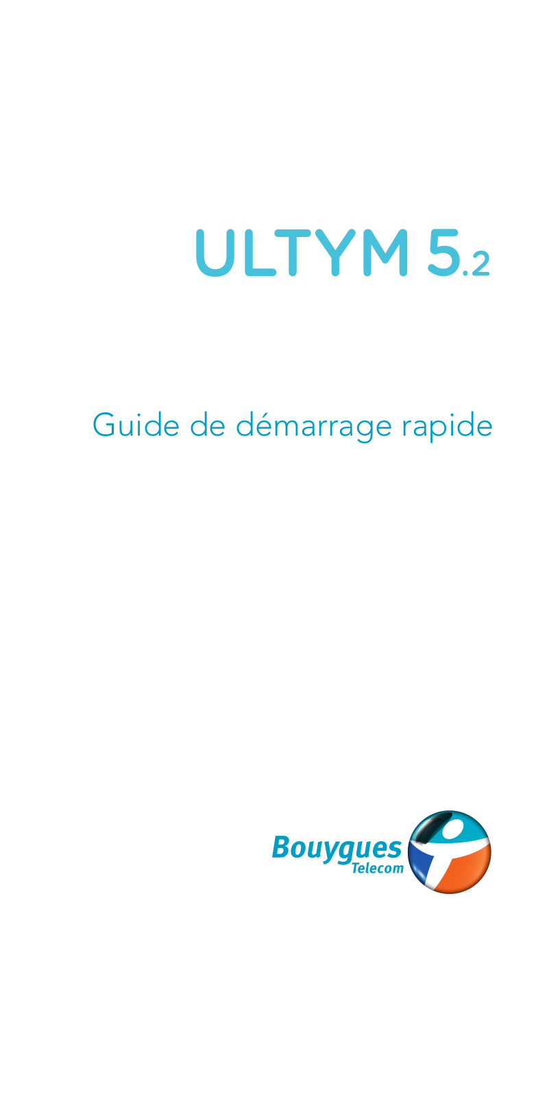 BOUYGUES TELECOM Ultym 5.2 Guide rapide - ManualMachine.com