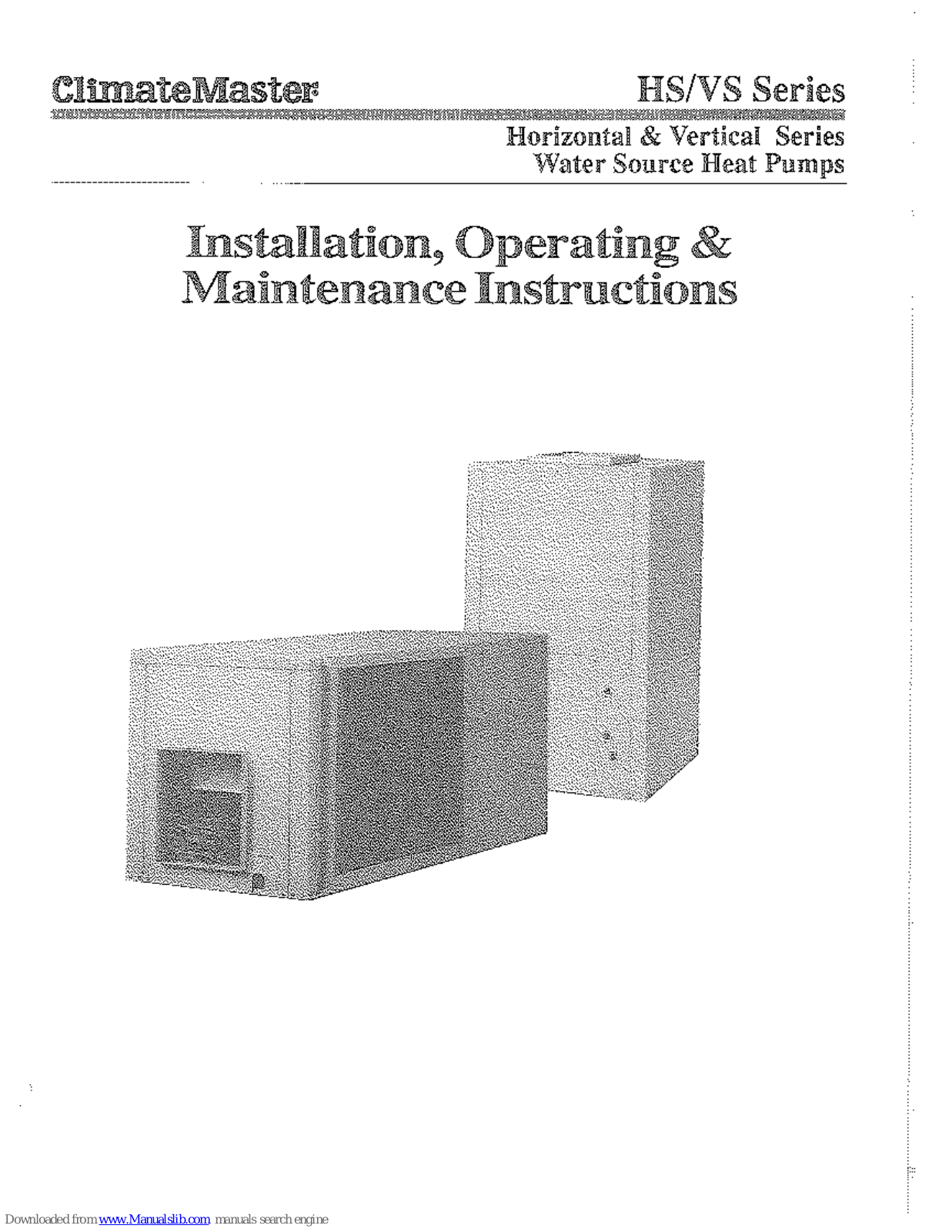 ClimateMaster HS series, VS series Installation, Operating, & Maintenance Instructions