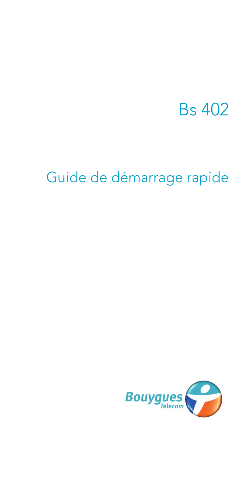 BOUYGUES TELECOM BS-402 Guide rapide - ManualMachine.com