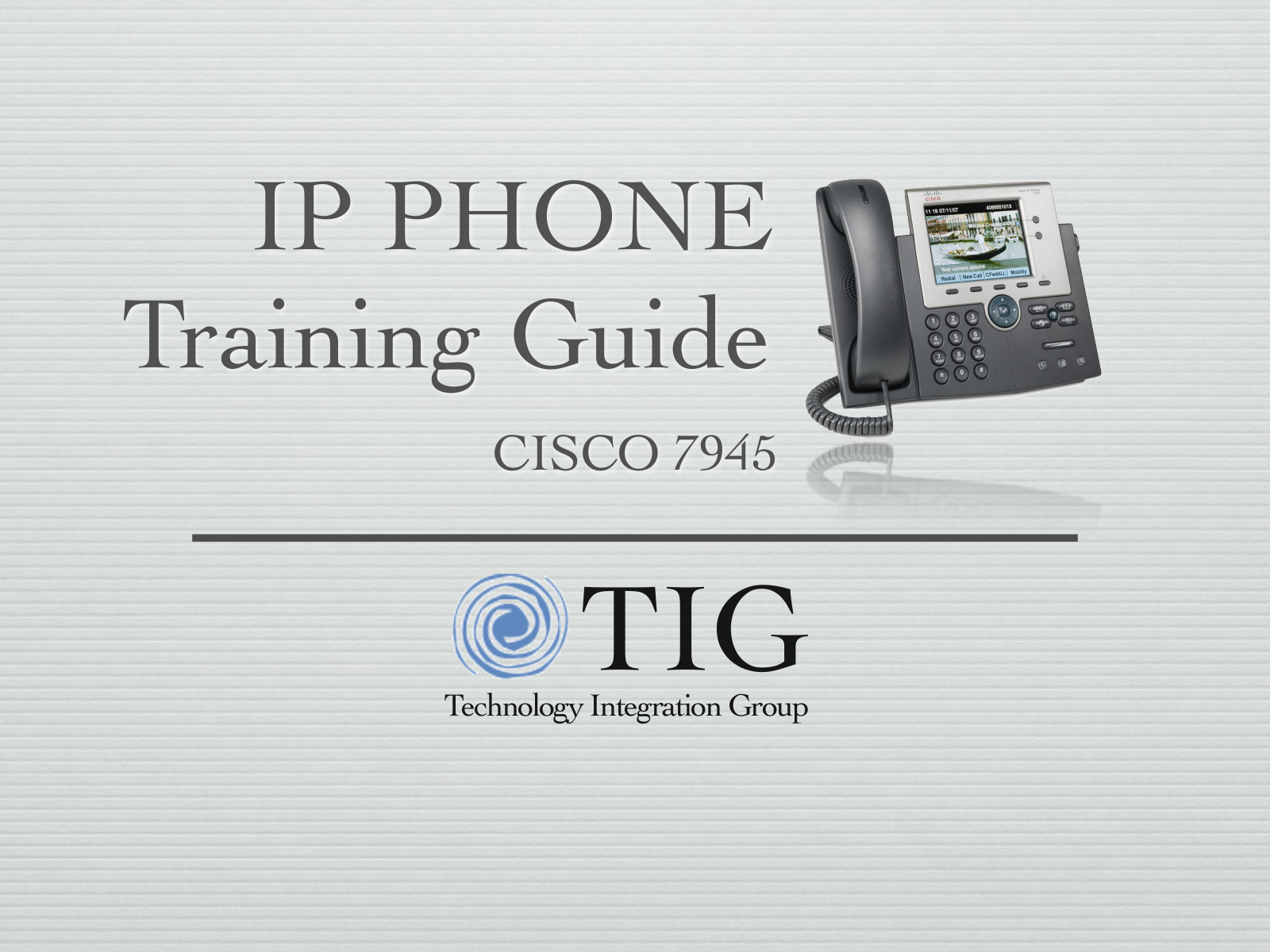 TIG CISCO 7945 Training Manual