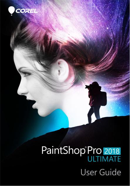 Corel PaintShop Pro - 2018 Ultimate User Manual