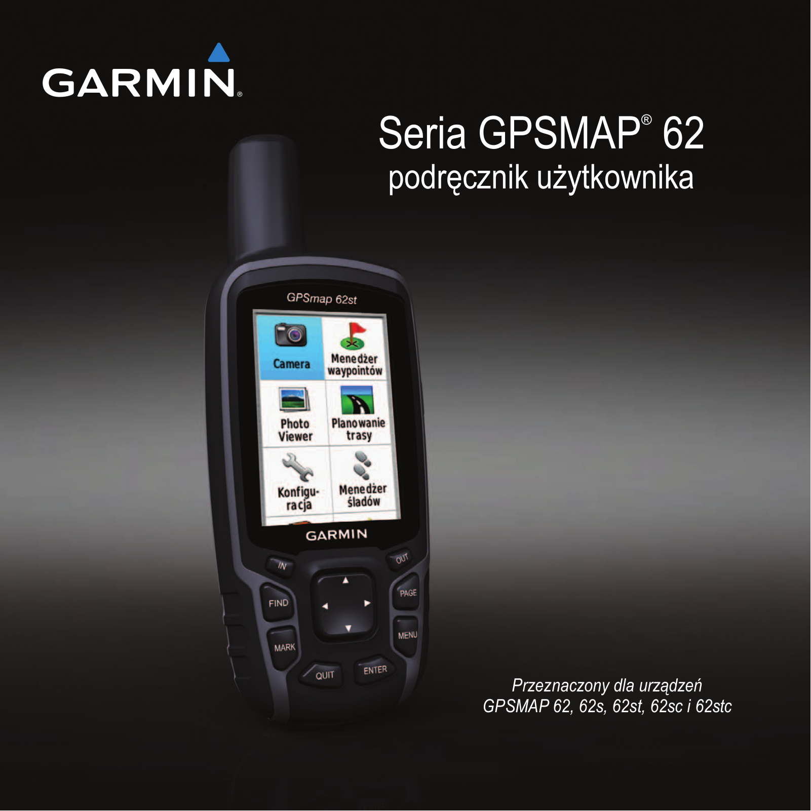 Garmin GPSMAP 62st, GPSMAP 62stc, GPSMAP 62s, GPSMAP 62sc, GPSMAP 62 User's Guide