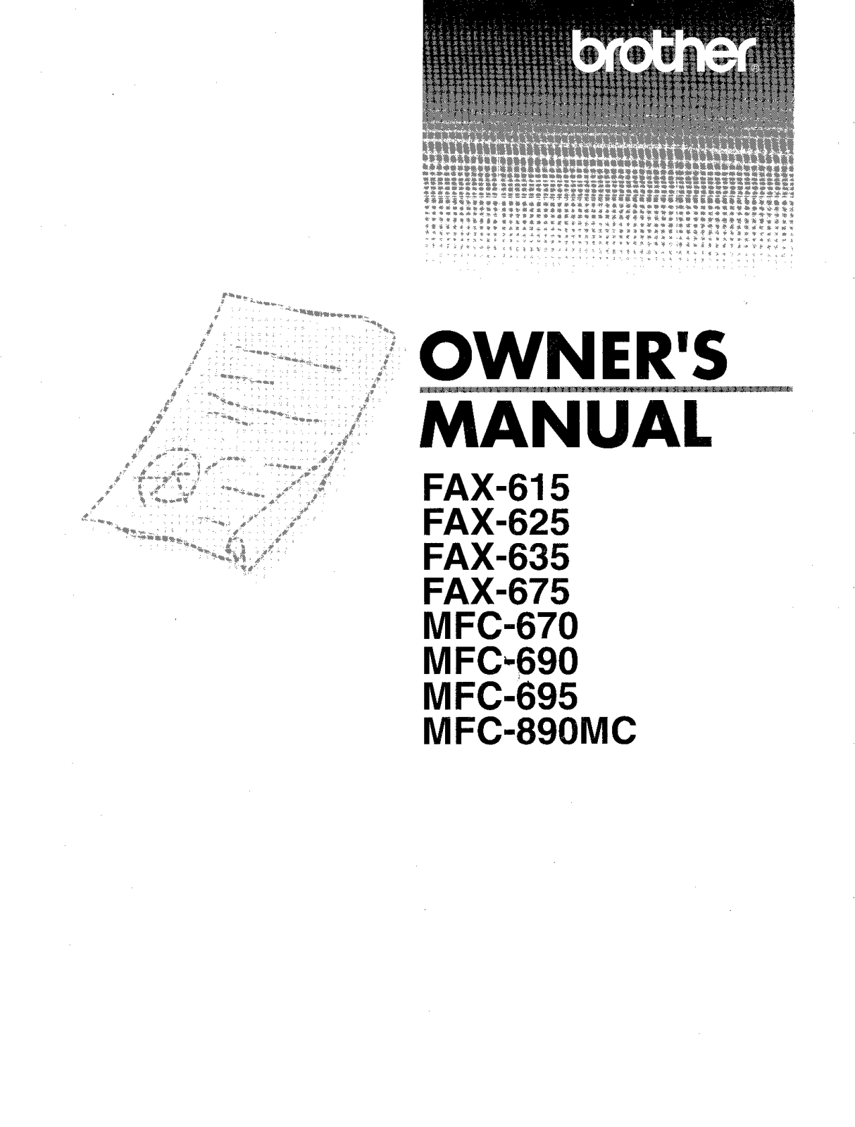 Brother FAX-625, FAX-635, FAX-675, MFC-695, MFC-890MC User Manual