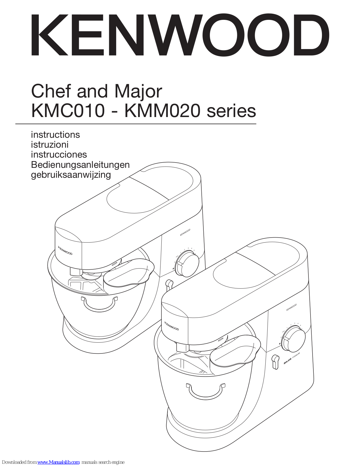 Kenwood Chef and Major KMC010 series, Major KMC020 series, KMM020 series Instructions Manual