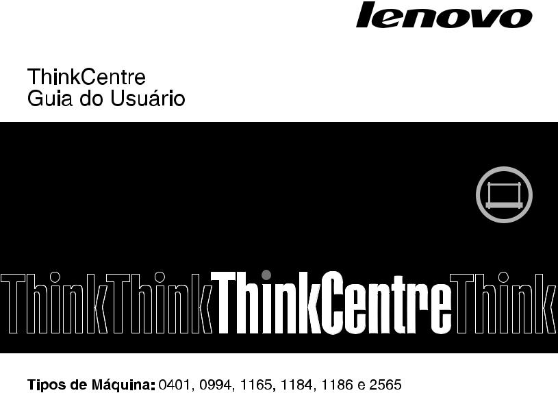 Lenovo ThinkCentre 0401, ThinkCentre 0994, ThinkCentre 2565, ThinkCentre 1165, ThinkCentre 1184 User Guide