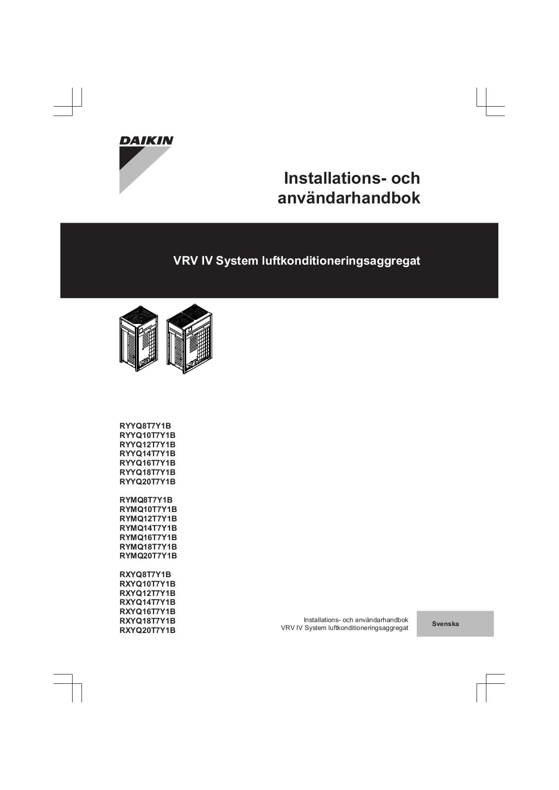 Daikin RYYQ8T7Y1B, RYYQ10T7Y1B, RYYQ12T7Y1B, RYYQ14T7Y1B, RYYQ16T7Y1B Installation manuals