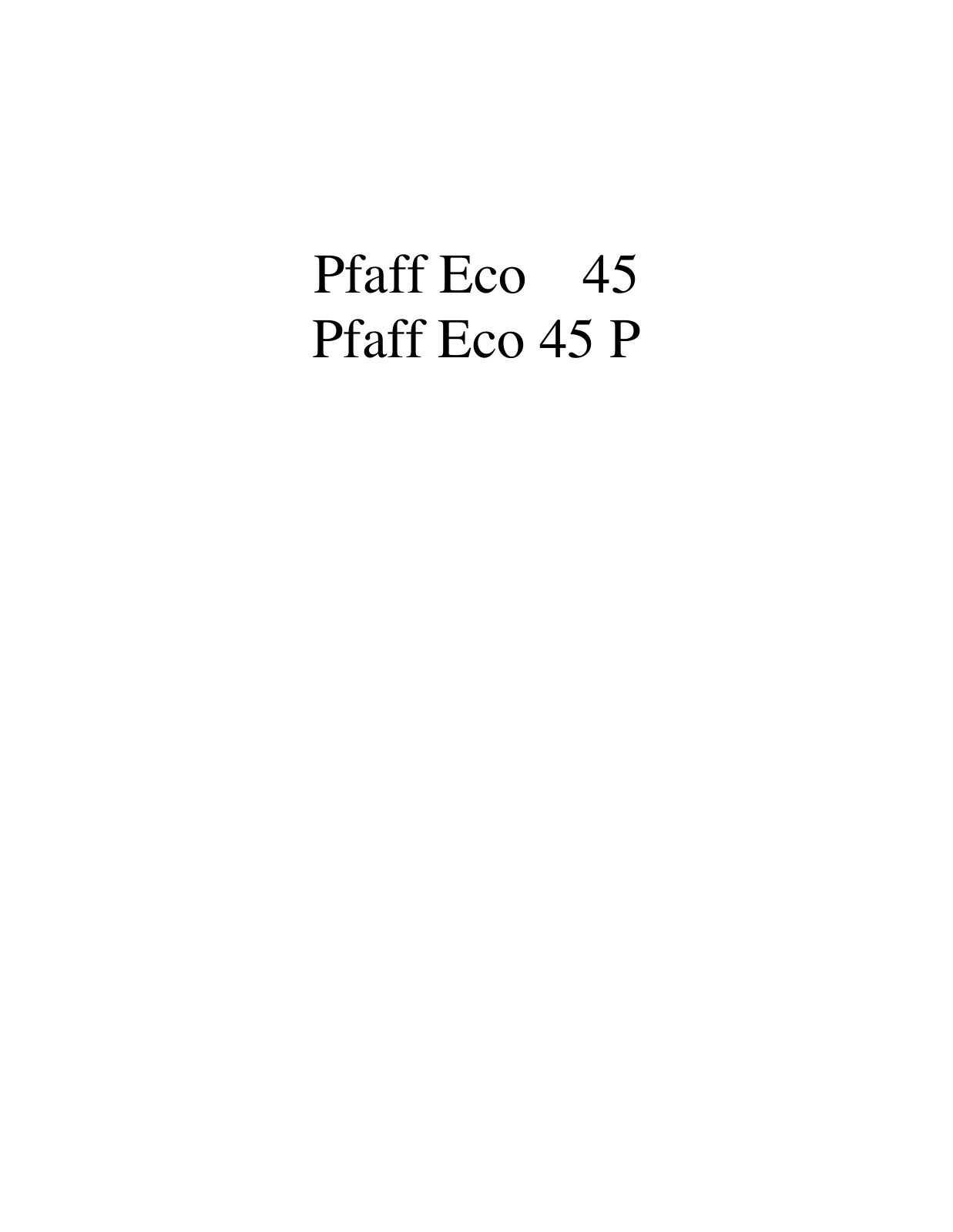 PFAFF Eco 45, Eco 45 P Parts List