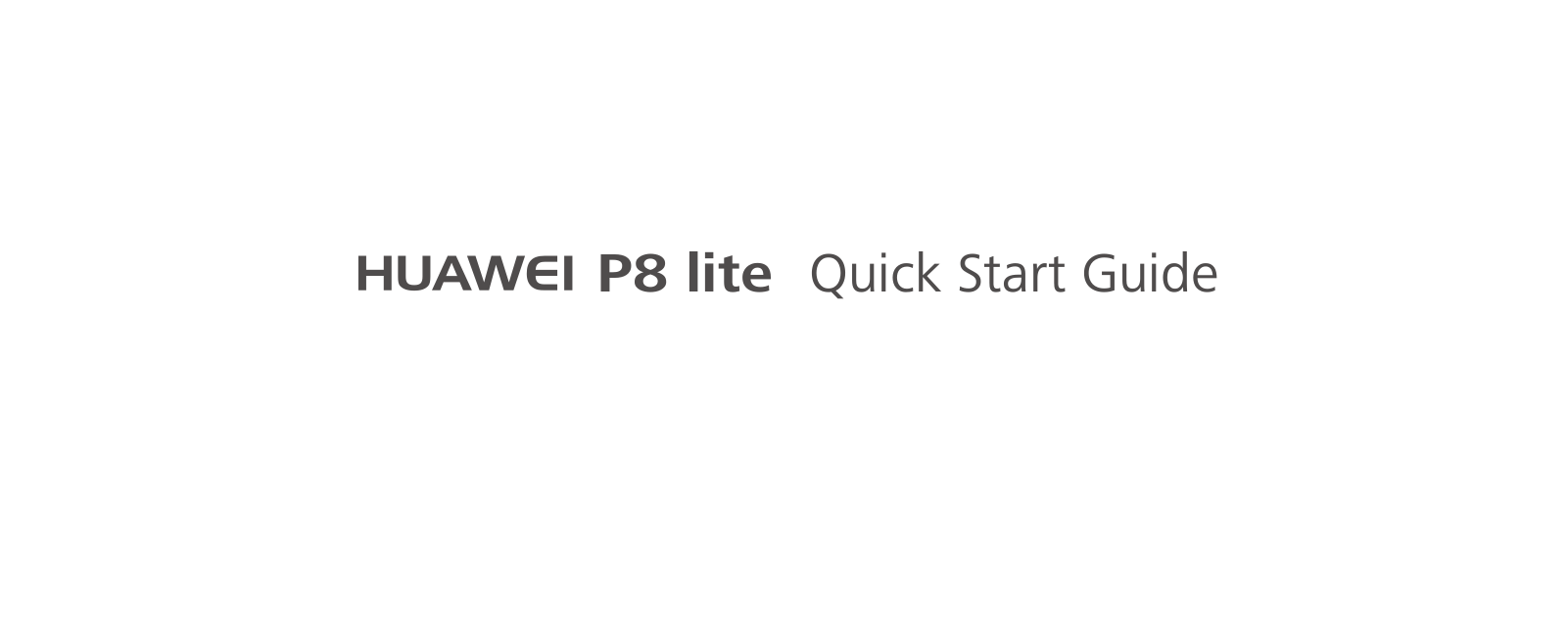 HUAWEI P8 Lite QUICK START GUIDE