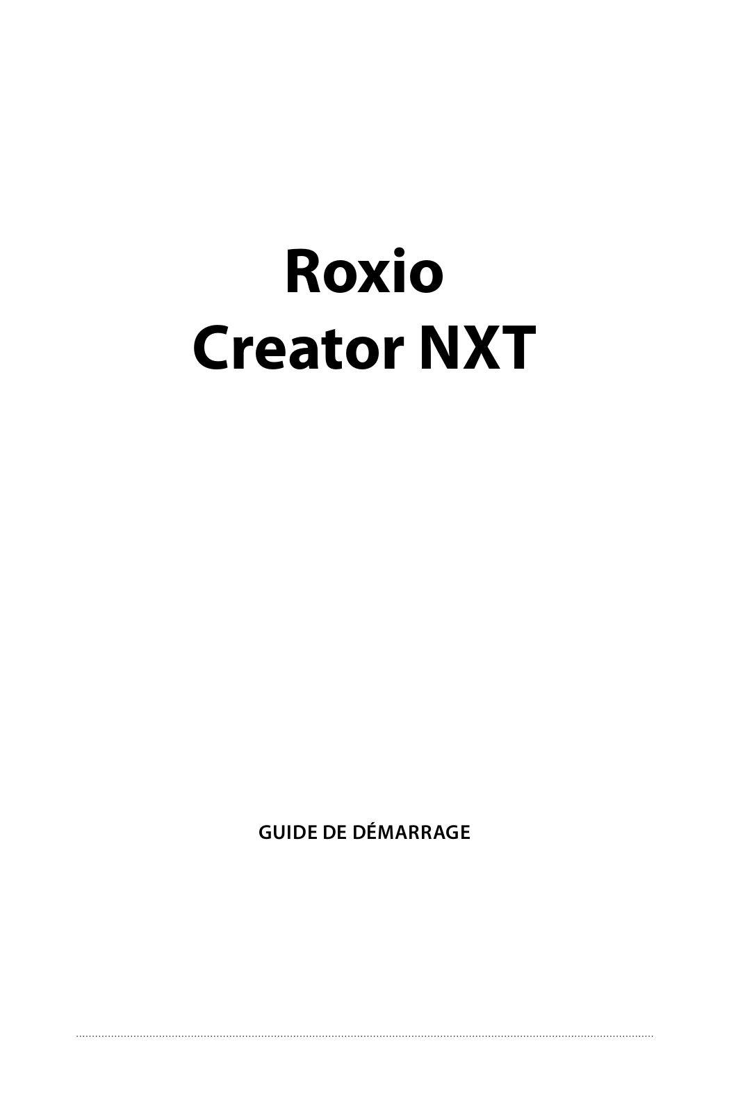 ROXIO Creator NXT, Creator NXT Pro Notice de prise en main