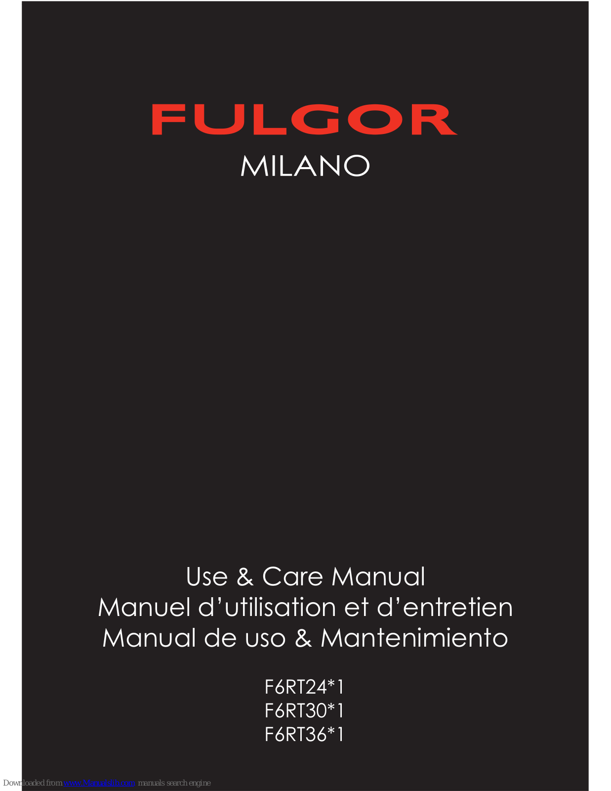 FULGOR MILANO F6RT24*1, MILANO F6RT30*1, MILANO F6RT36*1 Use And Care Manual