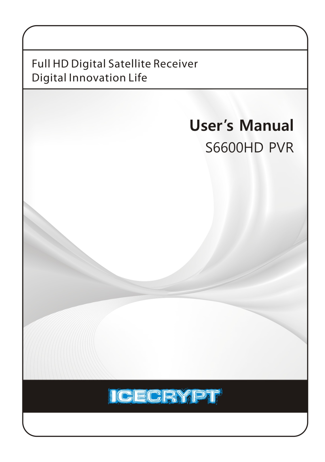 Icecrypt S6600HD PVR User Manual