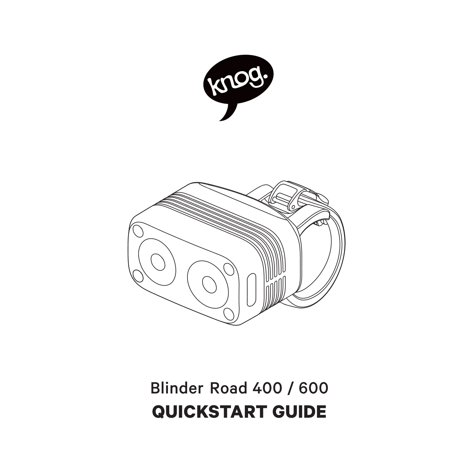 Knog Blinder Road 600, Blinder Road 400 QUICKSTART GUIDE