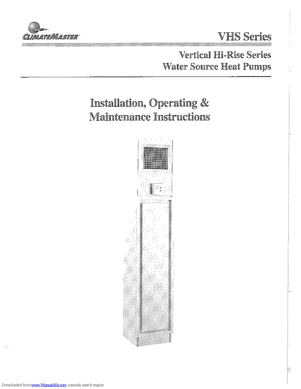 ClimateMaster VHS-10, VHS-15, VHS-20, VHS-28, VHS-30 Installation, Operating, & Maintenance Instructions