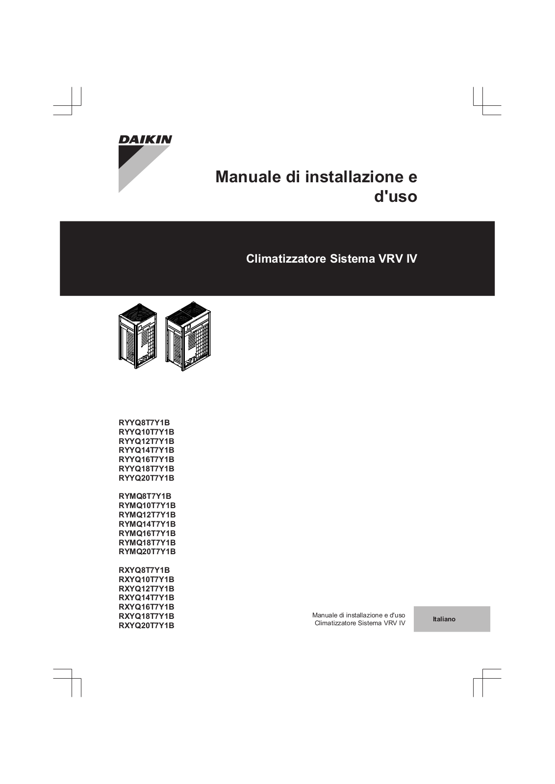 Daikin RYYQ8T7Y1B, RYYQ10T7Y1B, RYYQ12T7Y1B, RYYQ14T7Y1B, RYYQ16T7Y1B Installation manuals