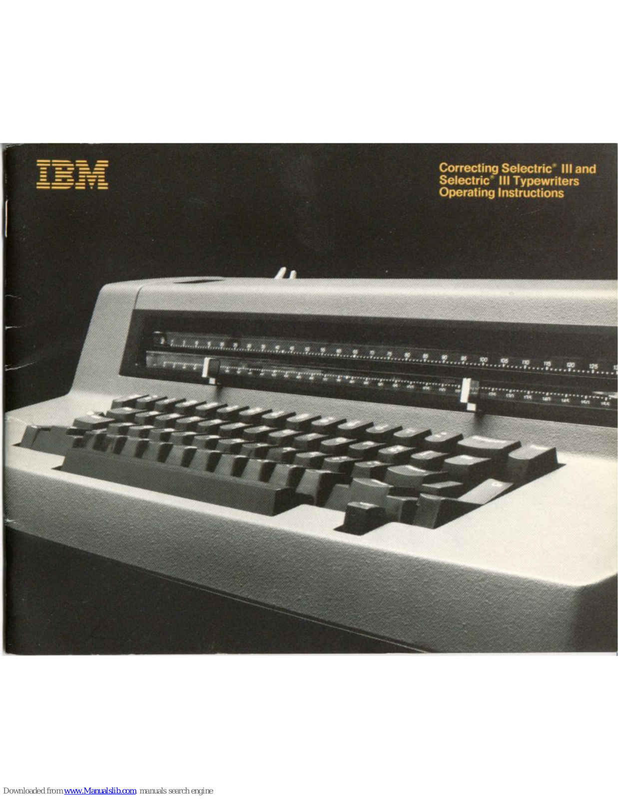 IBM Correcting Selectric III, Selectric III Operating Instructions Manual