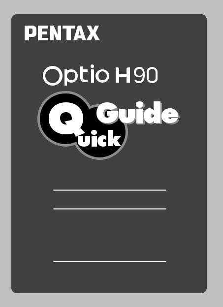 Pentax Optio H90 Quick Start Guide