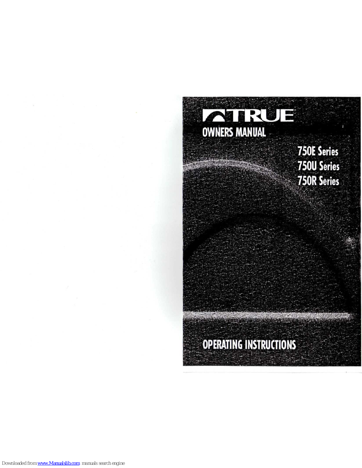 True 750E Series, 750U Series, 750R Series Operating Instructions Manual - ManualMachine.com