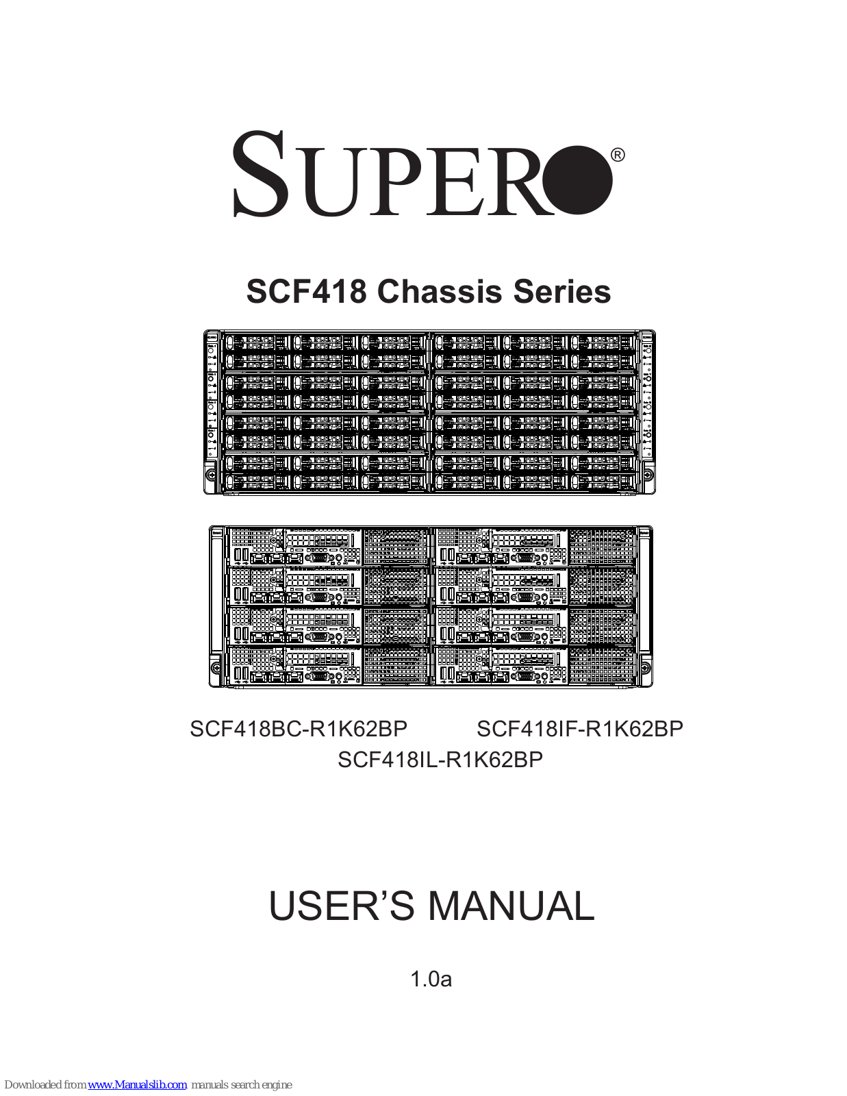 Supermicro SCF418 Series, Supero SCF418BC-R1K62BP, Supero SCF418IF-R1K62BP, Supero SCF418IL-R1K62BP User Manual