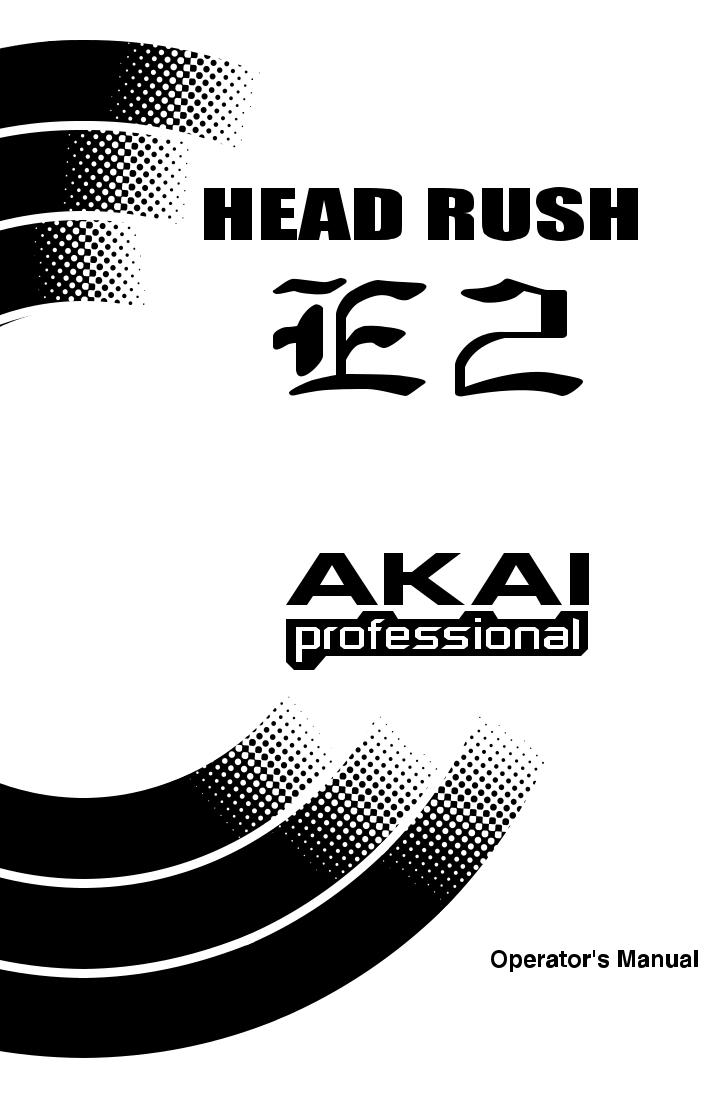 AKAI E2 HeadRush Operating Manual